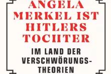 Buchcover "Angela Merkel ist Hitlers Tochter - Im Land der Verschwörungsmythen"