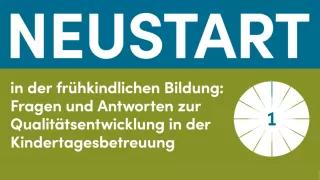 Neustart in der frühkindlichen Bildung: Fragen und Antworten zur Qualitätsentwicklung in der Kindertagesbetreuung 